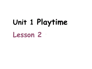 二年级下册英语课件-Unit 1 Playtime Lesson 2 人教新起点版(共10张PPT).ppt