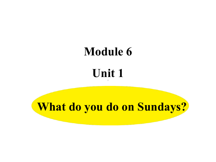 三年级下册英语课件-M6 Unit 1 What do you do on Sundays？ 外研版（三起）(共12张PPT).ppt_第1页