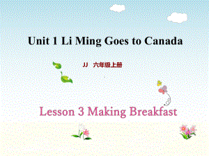 六年级英语上册课件Unit 1 Lesson 3 Making Breakfast冀教版（三起）(共24张PPT).ppt