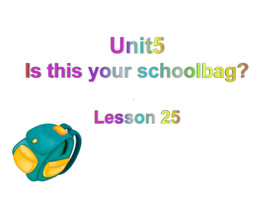 五年级上册英语课件－Unit5 Is this your school bag？(Lesson25) ｜人教精通版 (共23张PPT).ppt_第1页