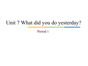 教育科学出版社三年级起点小学六年级英语上册Unit7-What-did-you-do-yesterday-Period课件.ppt（纯ppt,不包含音视频素材）