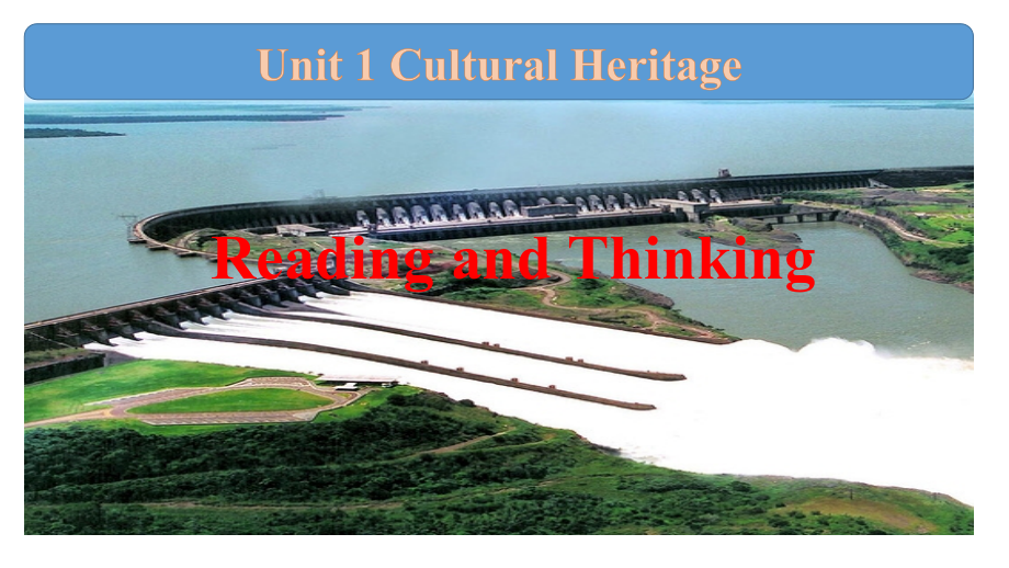 Unit 1 Culture Heritage Reading and Thinking （ppt课件+视频）-2022新人教版（2019）《高中英语》必修第二册.rar