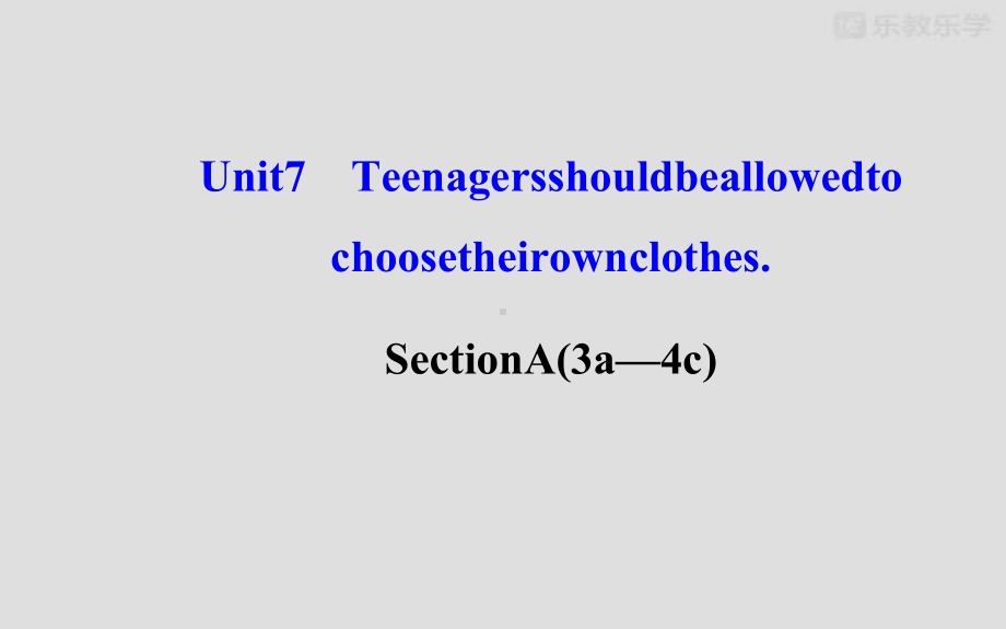 人教版英语九年级课件Unit7TeenagersshouldbeallowedtochoosetheirownclothesSectionA(3a—4c).pptx(课件中不含音视频素材)_第1页