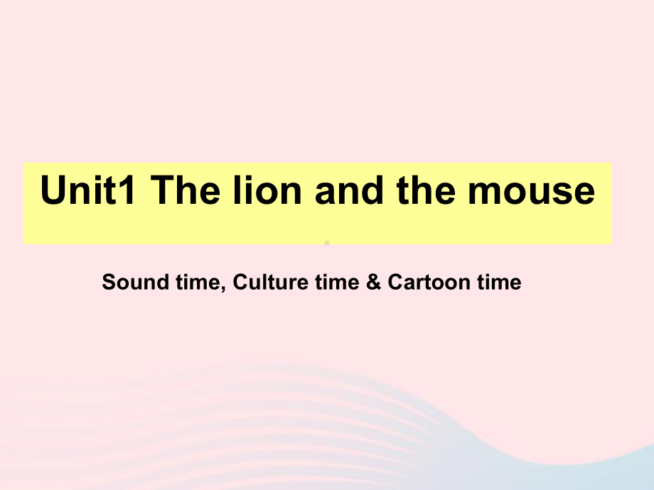 2020春六年级英语下册Unit1Thelionandthemouse(SoundtimeCulturetimeCartoontime)课件(新版)牛津译林版.ppt(课件中不含音视频素材)_第1页