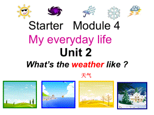 Module 4 My everyday life Unit 2 Whats the weather 课件 (外研版七年级上).ppt(课件中不含音视频素材)