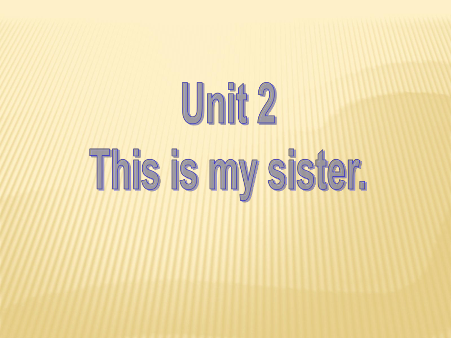 Unit 2 This is my sister Section B Section B(3a Selfcheck)课件 (新版)人教新目标版七年级上.ppt(课件中不含音视频素材)_第1页