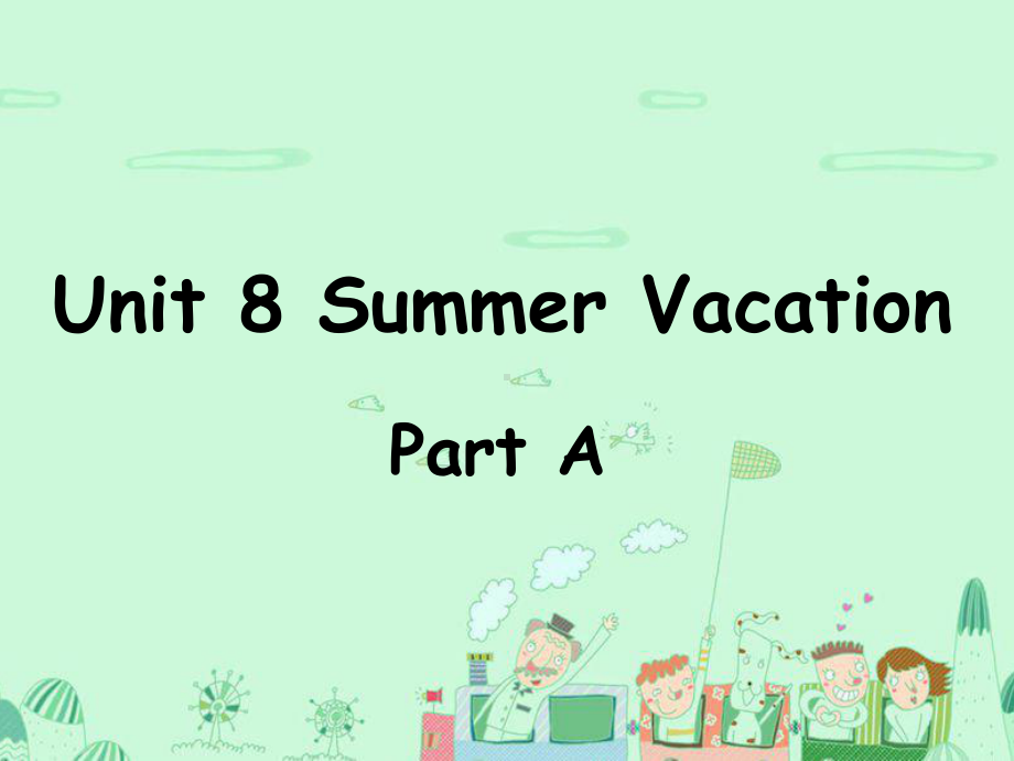 四年级英语下册Unit8SummerVacationPartA课件3闽教版.ppt-(纯ppt课件,无音视频素材)_第1页