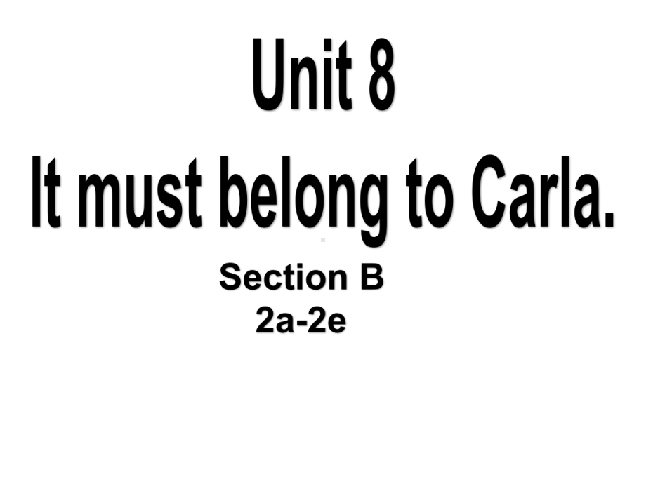 人教版英语九年级全册Unit 8It must belong to Carla课件.pptx(课件中不含音视频素材)_第1页