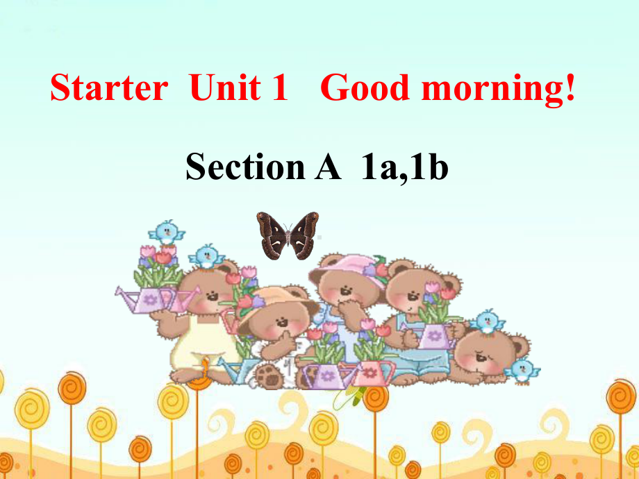 《Starter Unit 1 Good morning !》单元课件(公开课).ppt(课件中不含音视频素材)_第1页