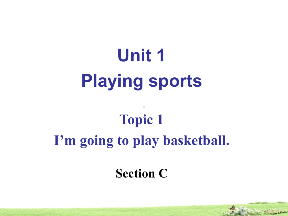 Unit 1 Playing sports Topic 1 I’m going to play basketball Section C课件(仁爱版八年级上).ppt(课件中不含音视频素材)_第2页