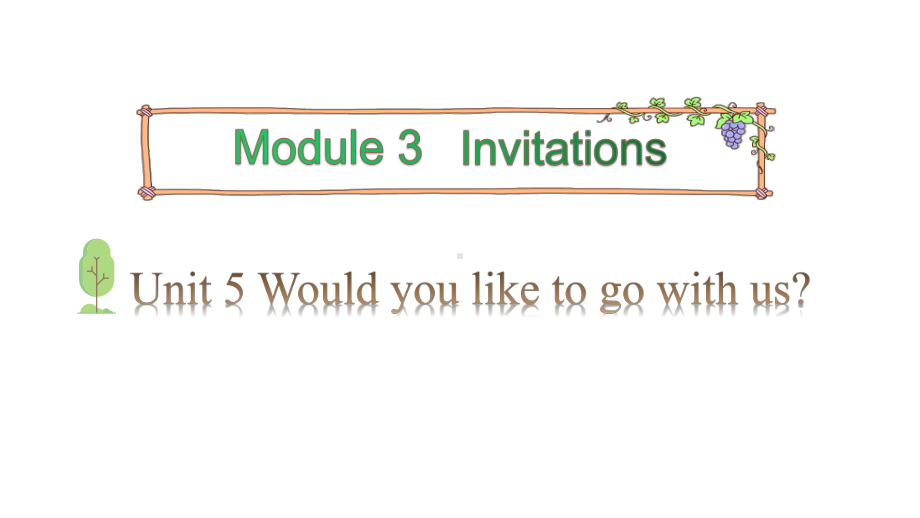 五年级下册英语课件Module 3 Invitations Unit 5 Would you like to go with us Period 1教科版.pptx(课件中不含音视频素材)_第1页