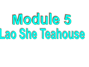 Module 5 Lao Shes Teahouse Unit 3 Language in use课件 (外研版八年级上).ppt(课件中不含音视频素材)