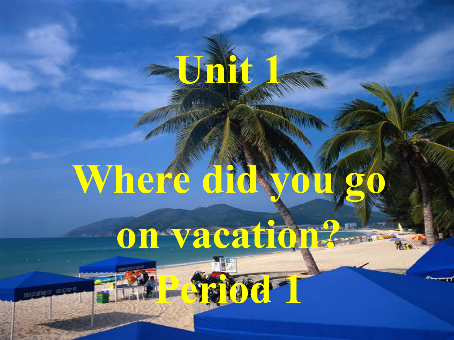 Unit 1 Where did you go on vacation课件3(人教新目标八年级上).ppt(课件中不含音视频素材)_第1页