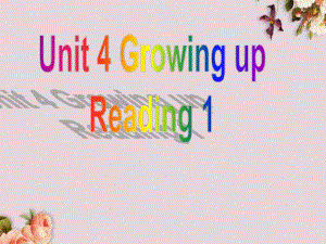 九年级英语上册 Unit 4 Growing up Reading课件.ppt(课件中不含音视频素材)