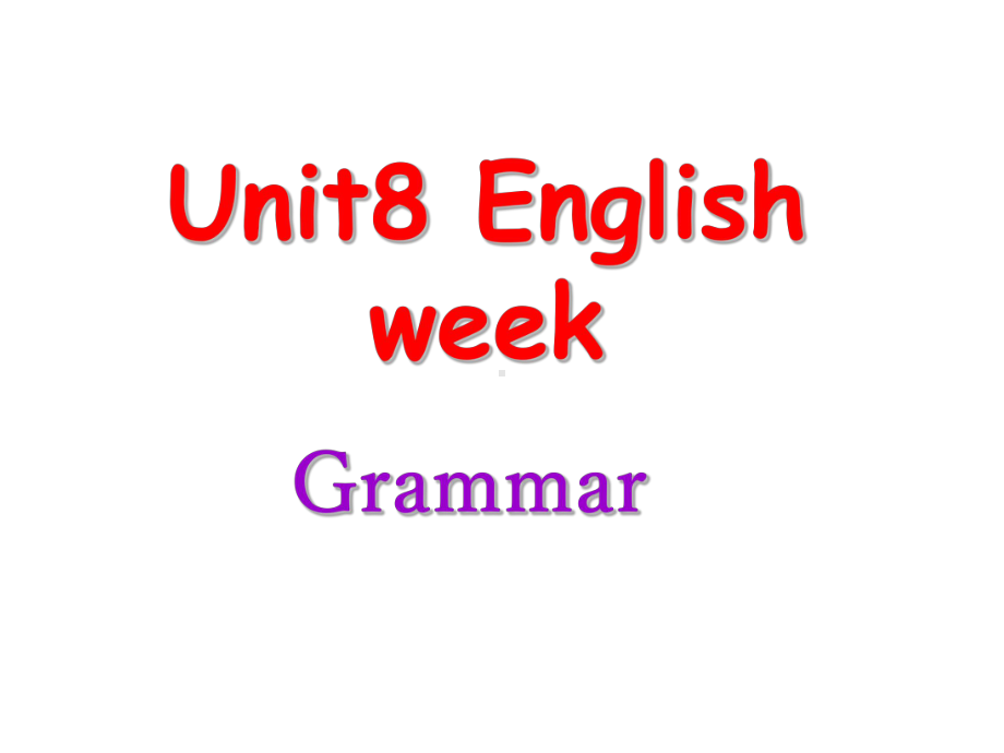 Unit 8 English week Grammar精美课件 (新版)牛津深圳版八年级上.ppt(课件中不含音视频素材)_第1页