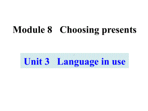 Module 8 Choosing presents Unit 3 Language in use 课件 (外研版七年级上).ppt(课件中不含音视频素材)