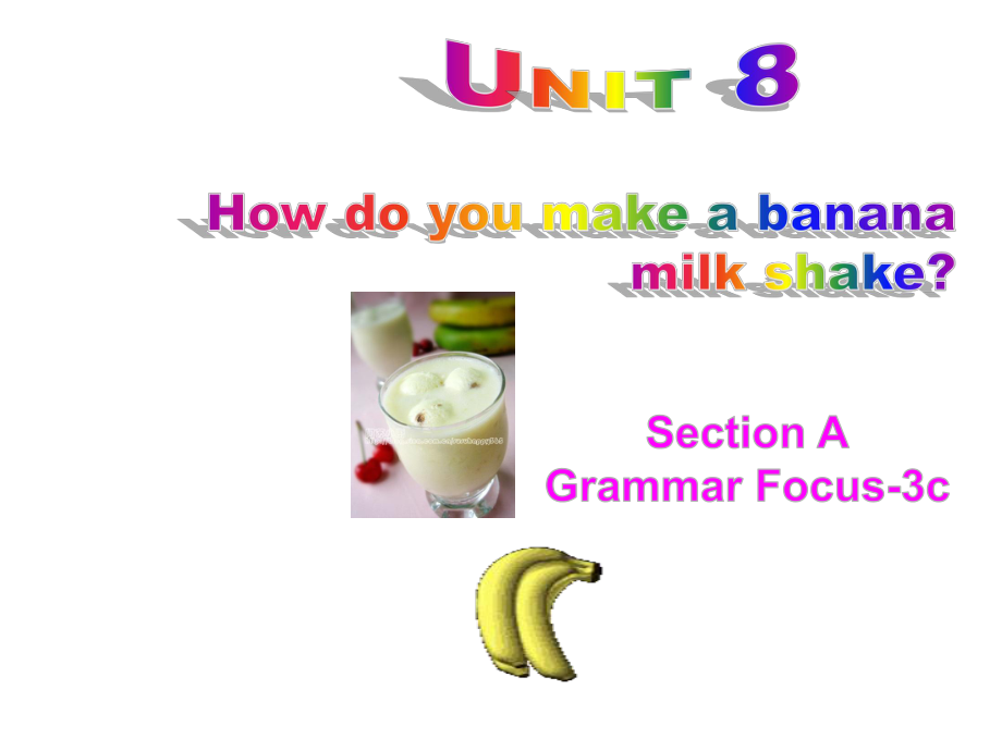 Unit 8 How do you make a banana milk shake(Section A Grammar Focus 3c)课件(人教新目标八年级上册).ppt(课件中不含音视频素材)_第1页