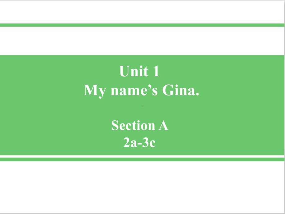 人教版七年级英语上册Unit 1My name’s GinaSection A(Grammar Focus 3c)优质课件.pptx(课件中无音视频)(课件中不含音视频素材)_第2页