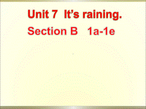 人教版英语七年级下册Unit7 It’s raining!SectionB(1a 1e)课件.ppt(课件中不含音视频素材)