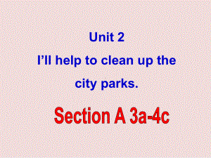 人教版八年级英语下册Unit 2I’ll help to clean up the city parks Section A(3a 4c)课件3.ppt(课件中不含音视频素材)