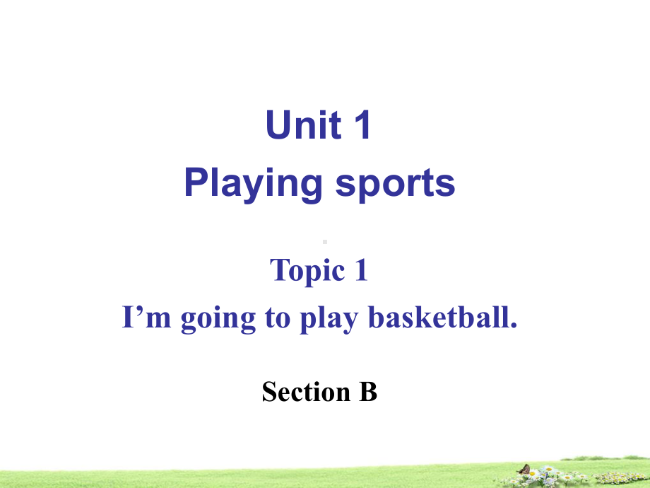 Unit 1 Playing sports Topic 1 I’m going to play basketball Section B课件(仁爱版八年级上).ppt(课件中不含音视频素材)_第2页