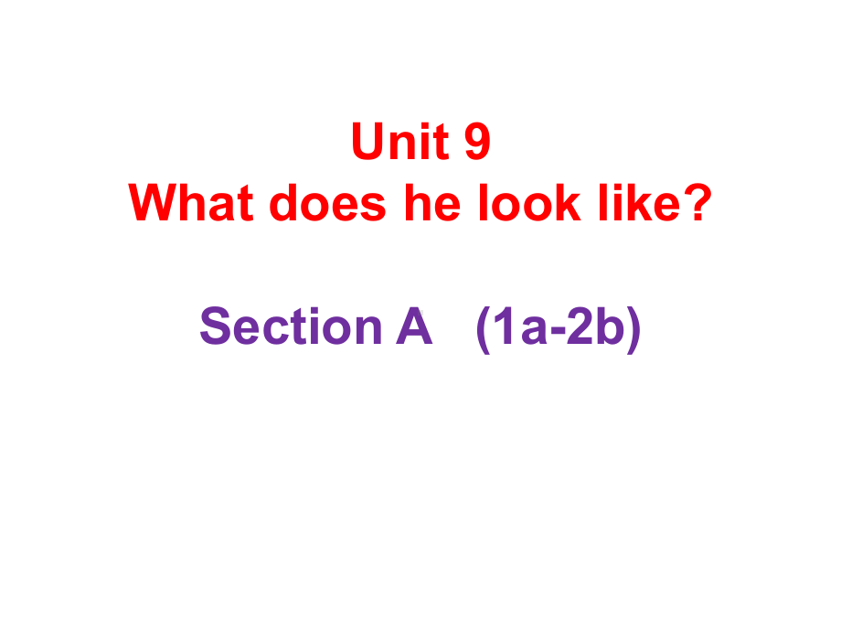 人教新目标版七年级英语下册Unit 9 What does he look like Section A 1a 2c课件.pptx(课件中不含音视频素材)_第1页