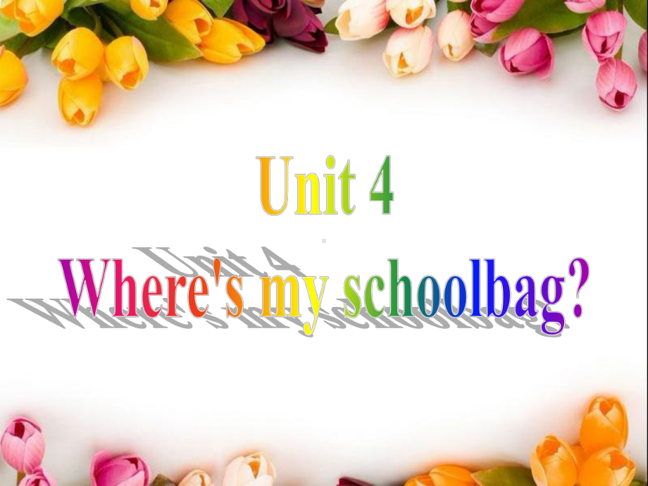 Unit 4 Where is my schoolbag Section A(Grammar Focus 2c)课件 (人教新目标Go for it七年级上册).ppt(课件中不含音视频素材)_第1页