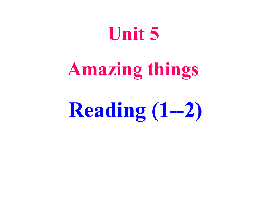 Unit 5 Amazing things Reading课件 (牛津版七年级下).ppt(课件中不含音视频素材)_第1页