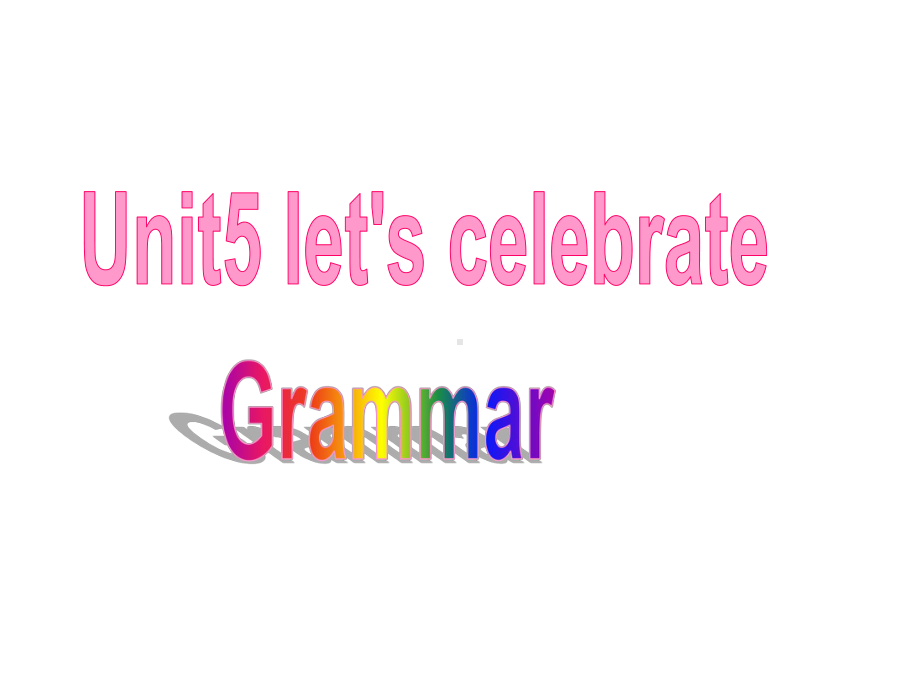 Unit5 Let’s celebrate! Grammar 课件 牛津译林版七年级上册.ppt(课件中不含音视频素材)_第1页