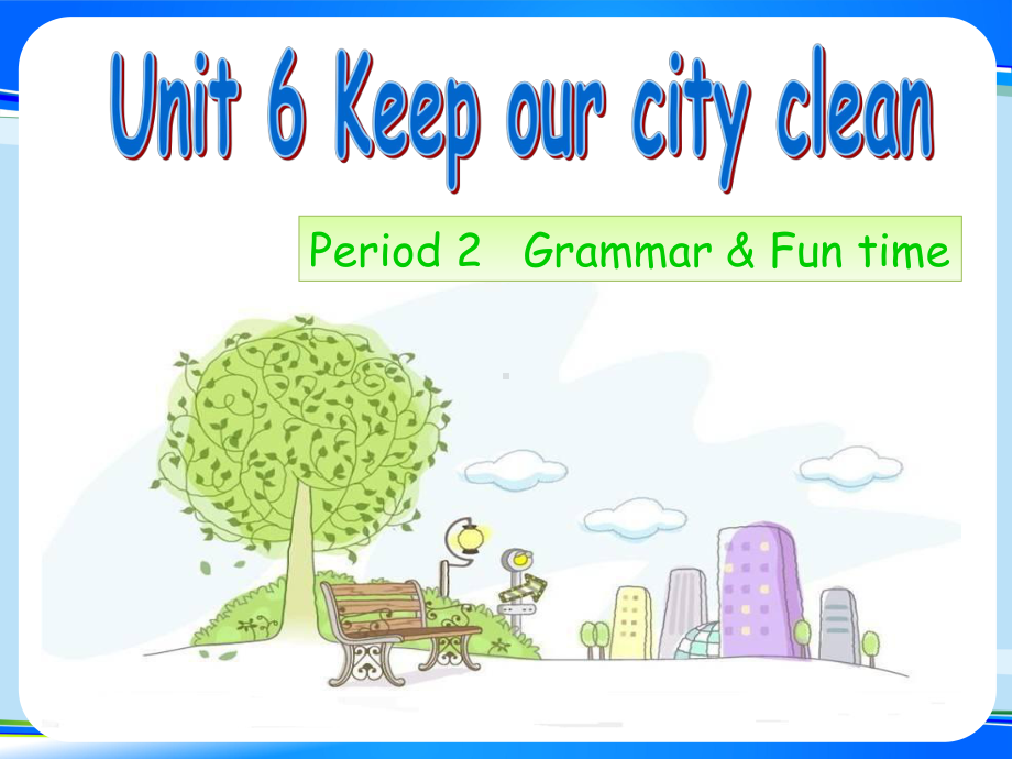 六年级Unit 6 Keep our city cleanB 译林版(三起)课件.ppt(课件中不含音视频素材)_第1页