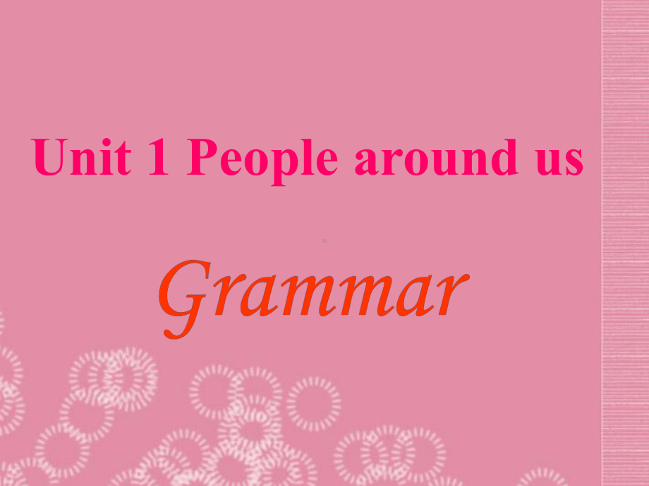 Unit 1 People around us period 3 Grammar同步课件(牛津版七年级下).ppt(课件中不含音视频素材)_第1页