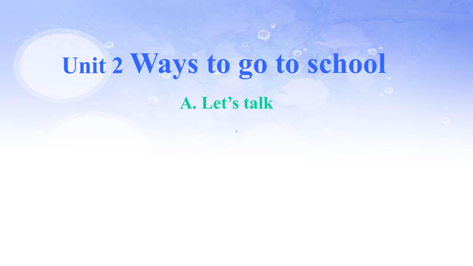 PEP六年级英语上册Unit2Ways to go to school第2课时 A Let’s talk优质课件.pptx(课件中无音视频)(课件中不含音视频素材)_第2页