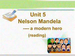 人教版高中英语课件 必修一Unit5 Nelson Mandela a modern heroReading.ppt(课件中不含音视频素材)