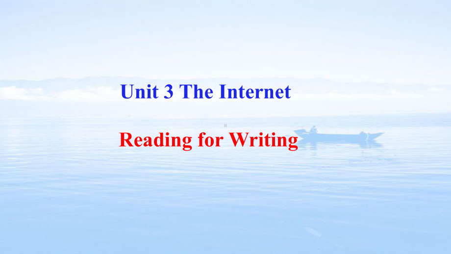 2020 2021学年新人教必修二 Unit 3 The Internet Reading for Writing课件.pptx(课件中不含音视频素材)_第1页