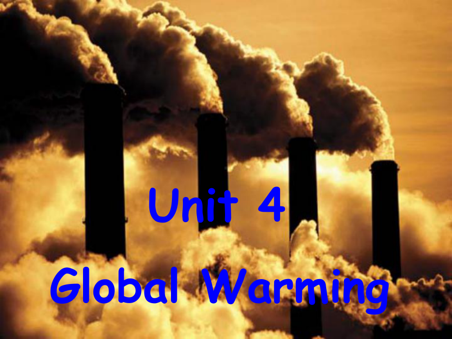 人教版高中英语选修六Unit4 Global warmingwarming up and reading课件.pptx(课件中不含音视频素材)_第1页