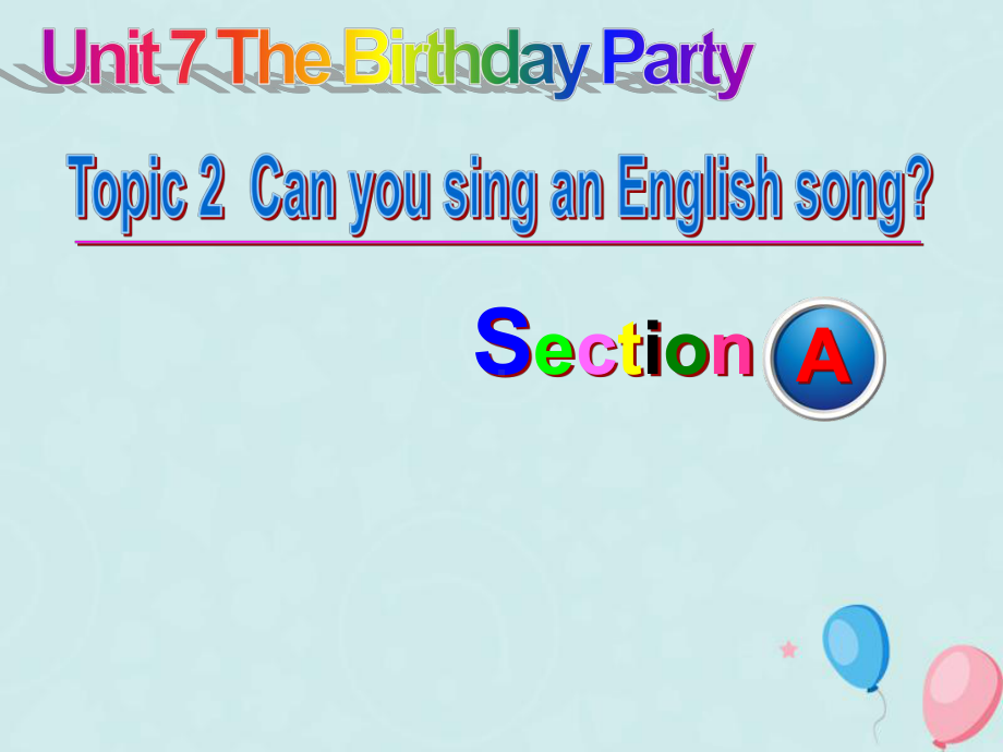 七年级英语下册Unit7TheBirthdayPartyTopic2CanyousinganEnglishsongSectionA课件1(新版)仁爱版.ppt(课件中不含音视频素材)_第1页