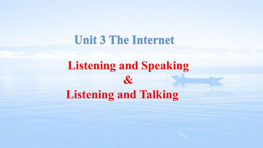 2020 2021学年新人教必修二 Unit 3 The Internet Listening and Speaking课件.pptx(课件中不含音视频素材)_第1页