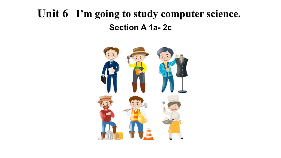 人教版八年级上Unit 6I’m going to study computer scienceSection A 1a2c公开课一等奖优秀课件.pptx(课件中不含音视频素材)_第1页