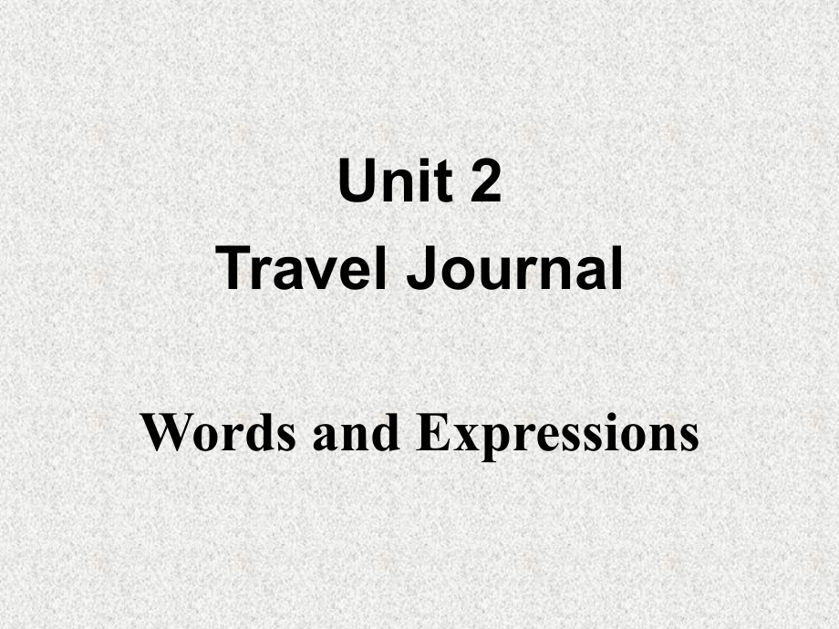 Unit 3 Travel Journal words and expressions 单词公开课一等奖优秀课件.pptx(课件中不含音视频素材)_第2页