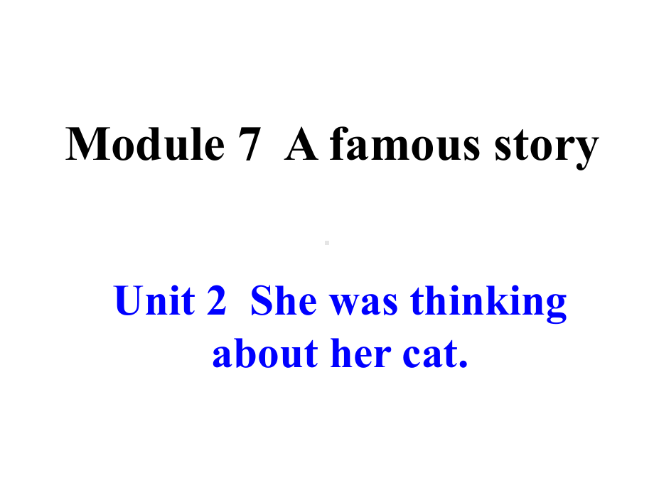 Module 7 Unit 2 She was thinking about her cat (第二课时)课件 (外研版八年级上).ppt(课件中不含音视频素材)_第1页