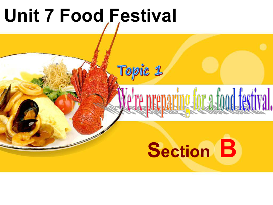 Unit 7 Food Festival Topic 1 Section B课件(仁爱版八年级下).ppt(课件中不含音视频素材)_第1页