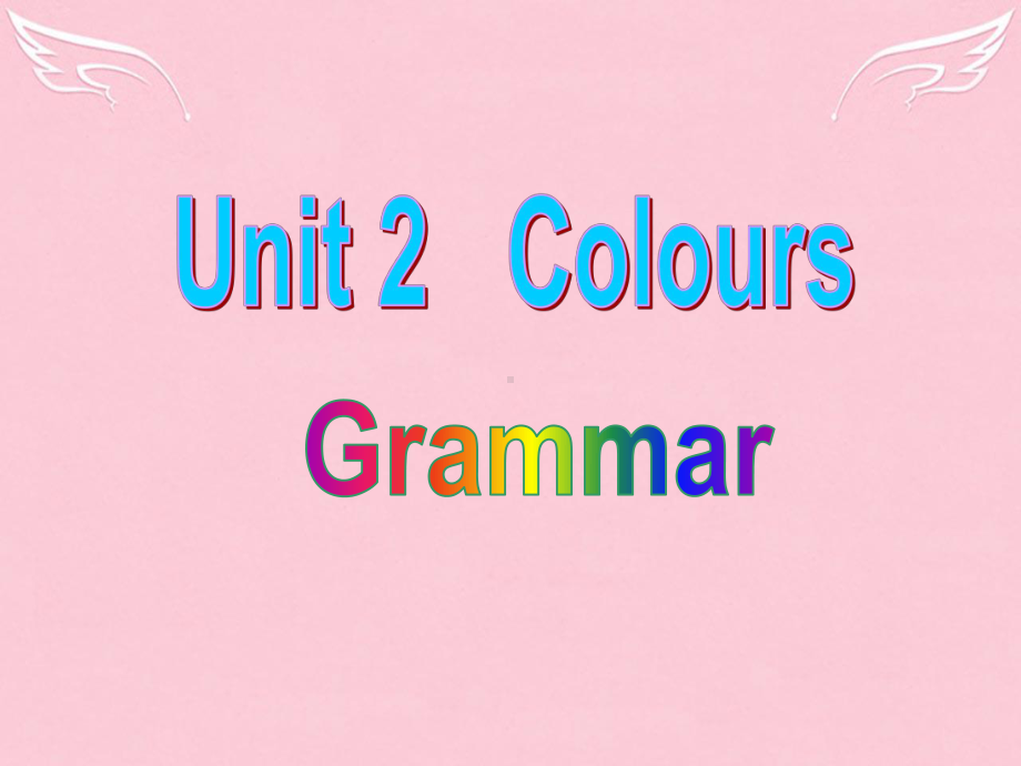 九年级英语上册 Unit 2 Colours Grammar课件 (新版)牛津版.ppt(课件中不含音视频素材)_第1页