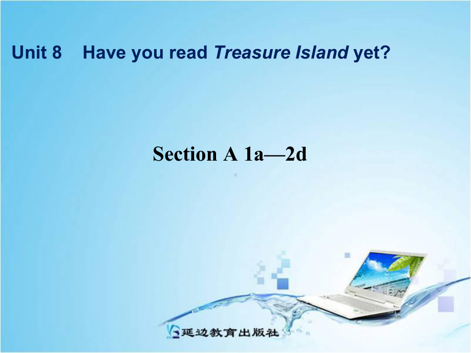 Unit 8 Have you read Treasure Island yet Section A 1a-2d精美课件(新人教版八年级下).ppt(课件中不含音视频素材)_第1页