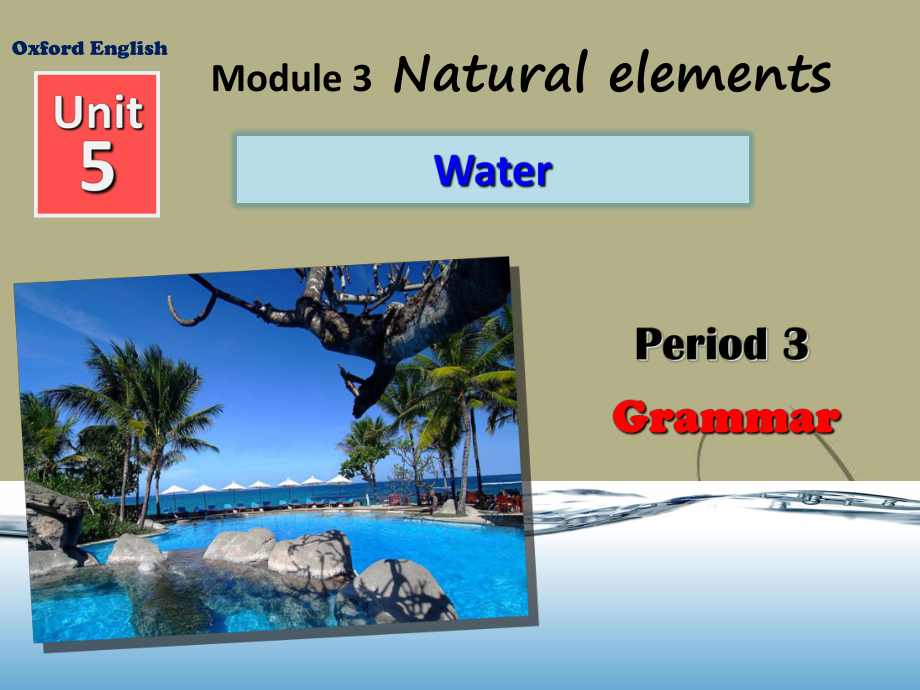 Unit 5 Water Grammar同步课件(牛津版七年级下).ppt(课件中不含音视频素材)_第1页