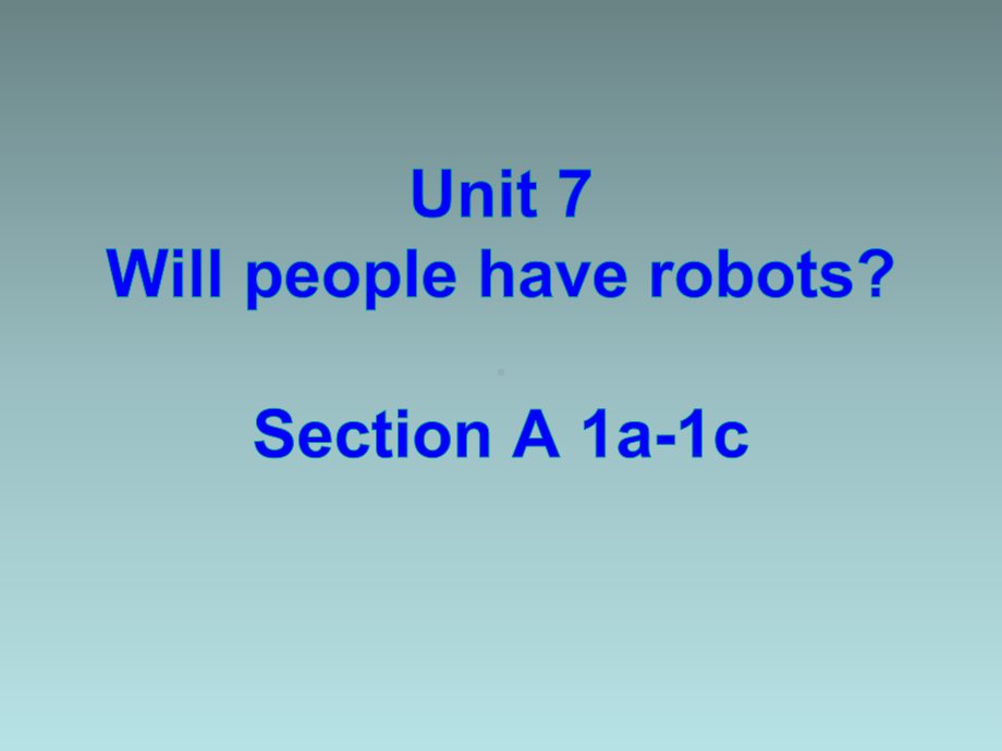 人教版初中八年级上册英语《unit 7 Will people have robots》课件.pptx(课件中不含音视频素材)_第1页