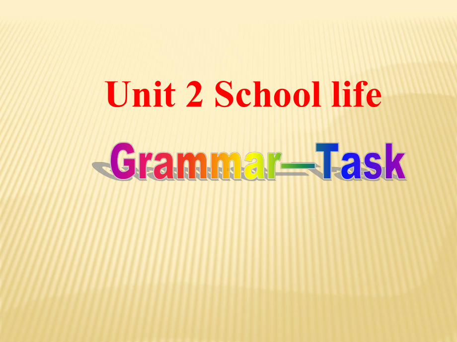 Unit 2 School life Grammar Task课件 (牛津译林版八年级上).ppt(课件中不含音视频素材)_第1页