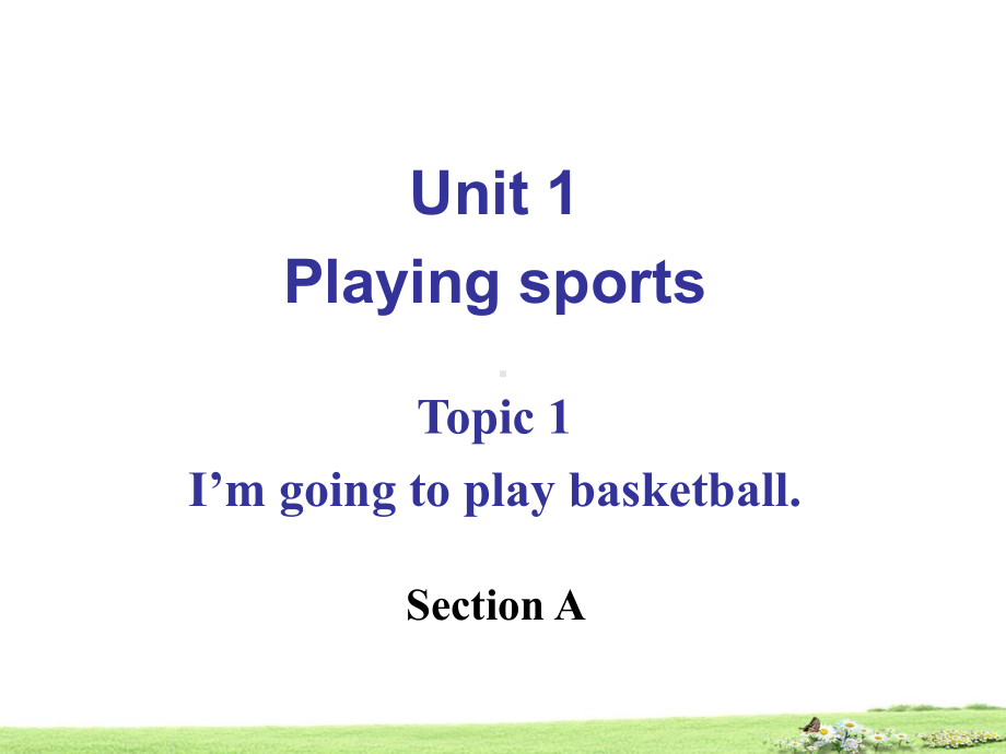 Unit 1 Playing sports Topic 1 I’m going to play basketball Section A课件(仁爱版八年级上).ppt(课件中不含音视频素材)_第2页