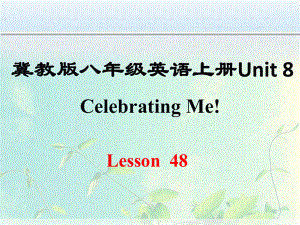 冀教版八年级英语上册Unit 8 Lesson 48课件.ppt-(纯ppt课件,无音视频素材)