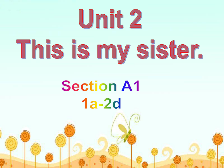 《Unit 2 This is my sister》单元课件(公开课).ppt(课件中不含音视频素材)_第1页