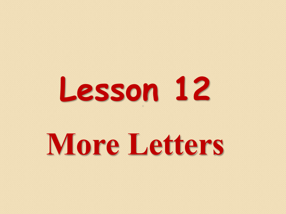 冀教版英语三上《Lesson 12 More Letters》课件1.ppt-(纯ppt课件,无音视频素材)_第1页